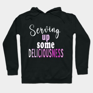Serving up some deliciousness Hoodie